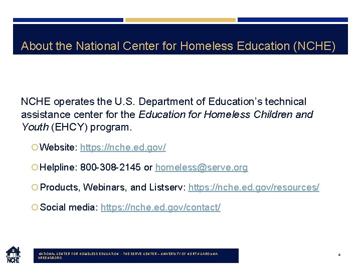 About the National Center for Homeless Education (NCHE) NCHE operates the U. S. Department