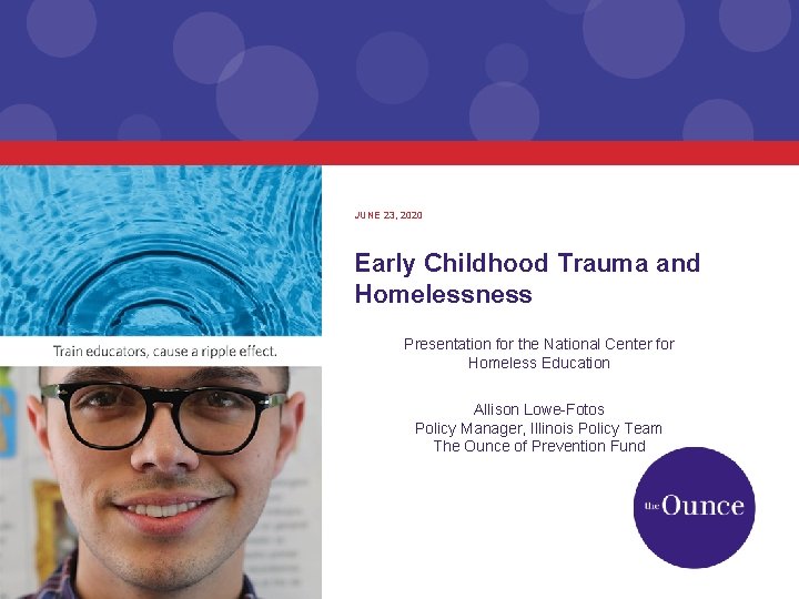 JUNE 23, 2020 Early Childhood Trauma and Homelessness Presentation for the National Center for