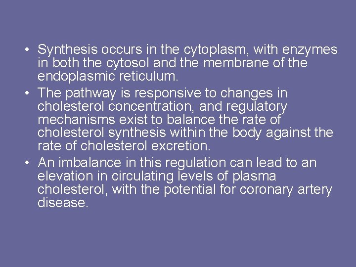  • Synthesis occurs in the cytoplasm, with enzymes in both the cytosol and