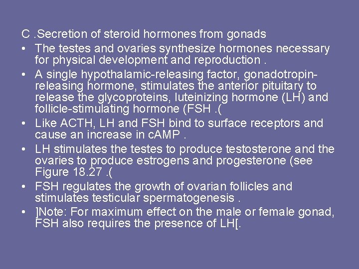 C. Secretion of steroid hormones from gonads • The testes and ovaries synthesize hormones