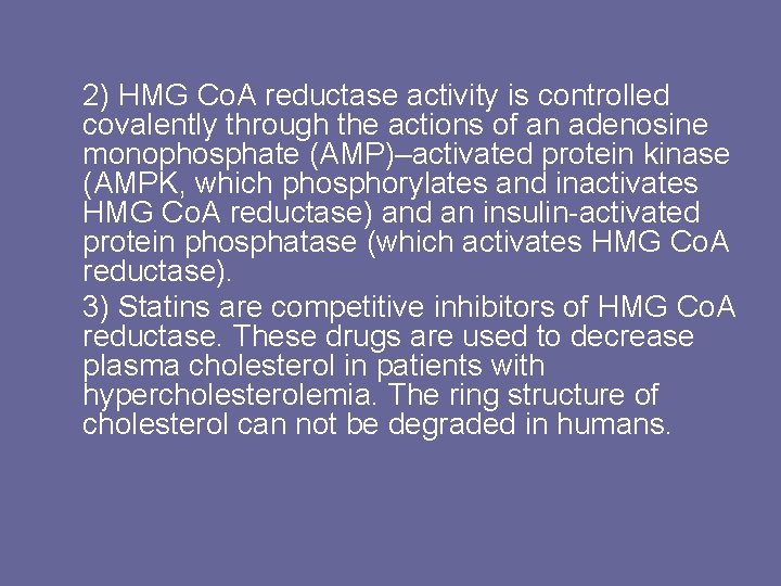 2) HMG Co. A reductase activity is controlled covalently through the actions of an