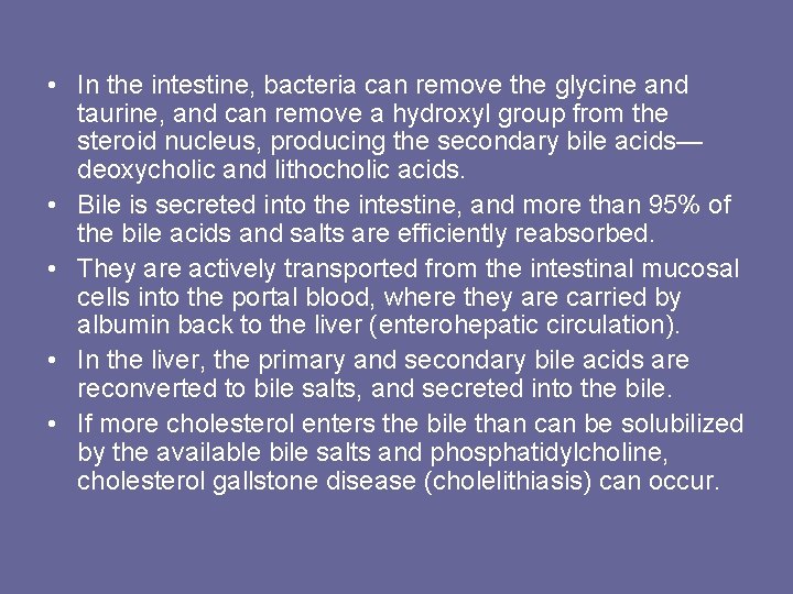  • In the intestine, bacteria can remove the glycine and taurine, and can