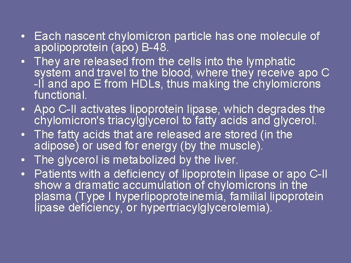  • Each nascent chylomicron particle has one molecule of apolipoprotein (apo) B-48. •