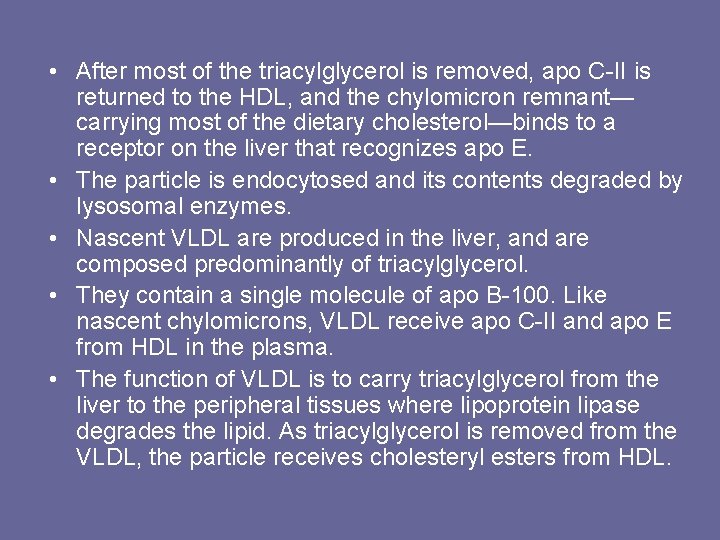  • After most of the triacylglycerol is removed, apo C-II is returned to