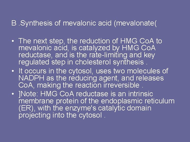 B. Synthesis of mevalonic acid (mevalonate( • The next step, the reduction of HMG