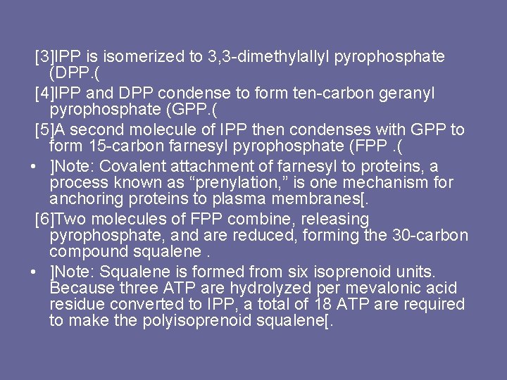 [3]IPP is isomerized to 3, 3 -dimethylallyl pyrophosphate (DPP. ( [4]IPP and DPP condense