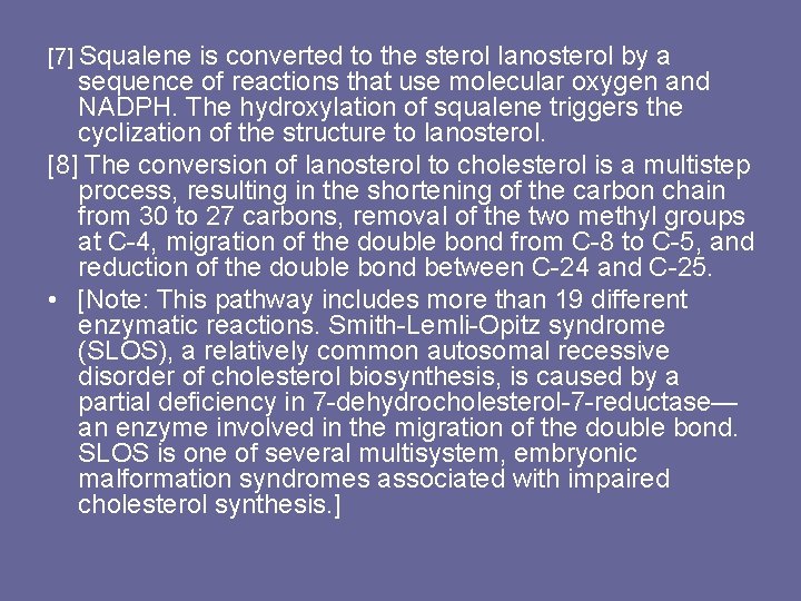 [7] Squalene is converted to the sterol lanosterol by a sequence of reactions that