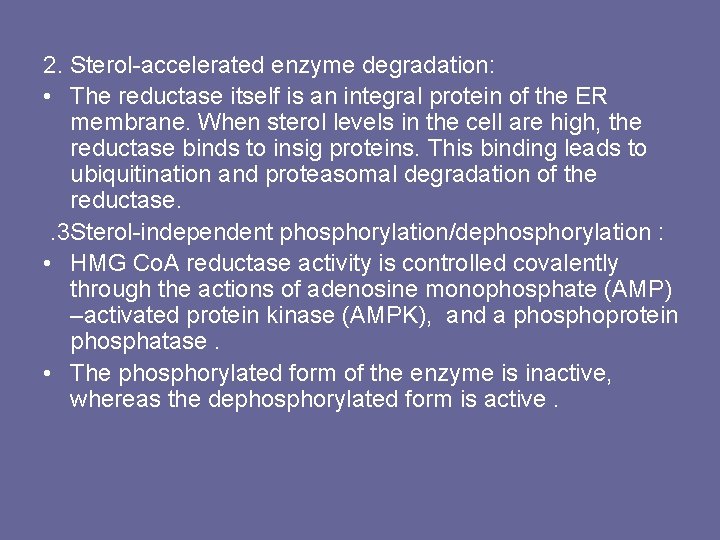 2. Sterol-accelerated enzyme degradation: • The reductase itself is an integral protein of the