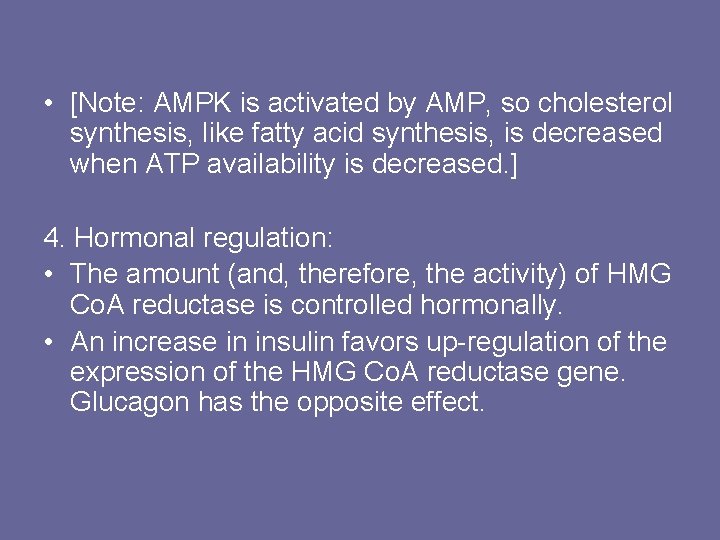  • [Note: AMPK is activated by AMP, so cholesterol synthesis, like fatty acid