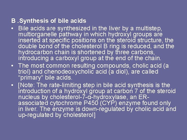 B. Synthesis of bile acids • Bile acids are synthesized in the liver by