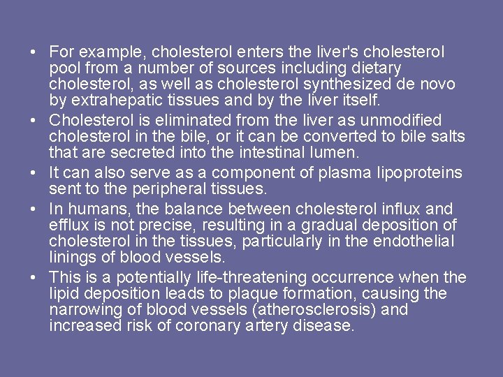  • For example, cholesterol enters the liver's cholesterol pool from a number of