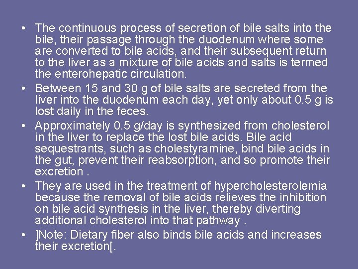  • The continuous process of secretion of bile salts into the bile, their