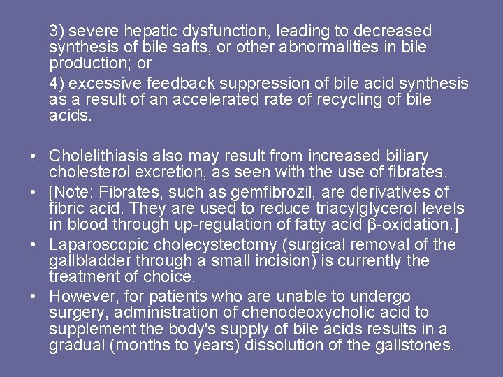 3) severe hepatic dysfunction, leading to decreased synthesis of bile salts, or other abnormalities