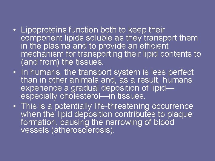  • Lipoproteins function both to keep their component lipids soluble as they transport