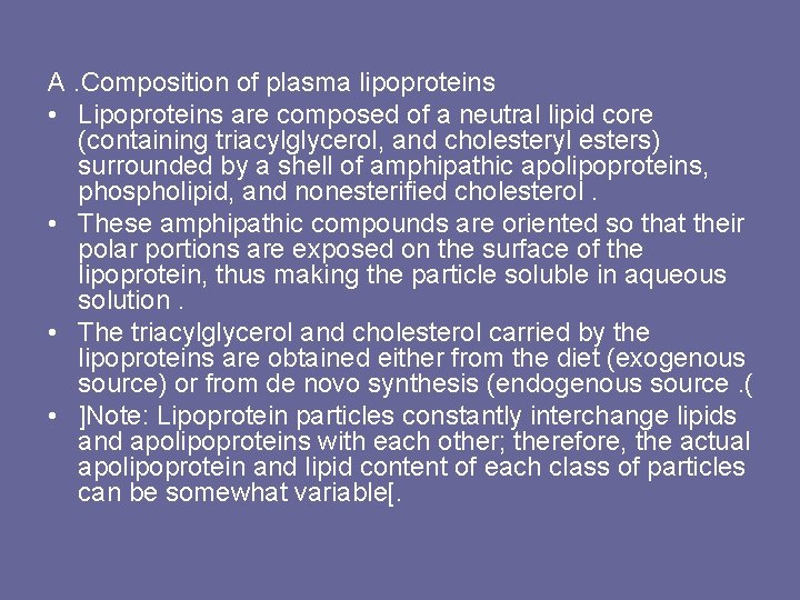 A. Composition of plasma lipoproteins • Lipoproteins are composed of a neutral lipid core