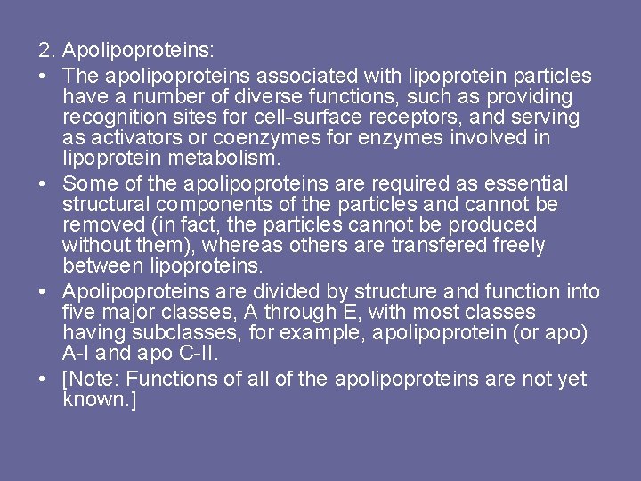 2. Apolipoproteins: • The apolipoproteins associated with lipoprotein particles have a number of diverse