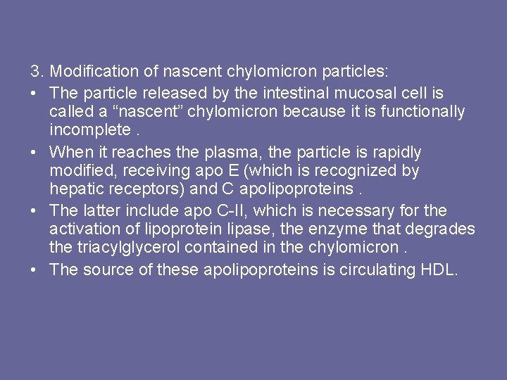 3. Modification of nascent chylomicron particles: • The particle released by the intestinal mucosal