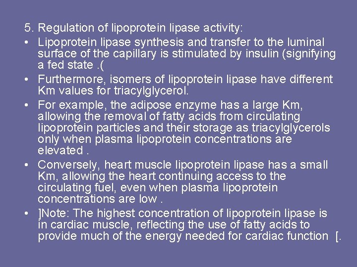 5. Regulation of lipoprotein lipase activity: • Lipoprotein lipase synthesis and transfer to the