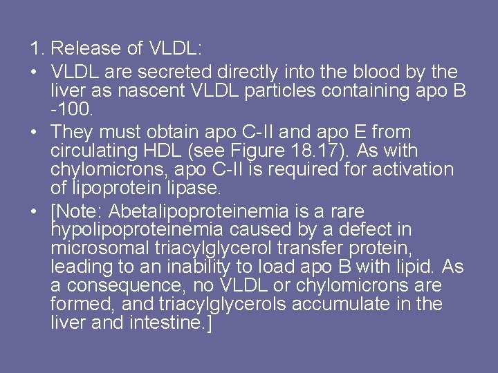 1. Release of VLDL: • VLDL are secreted directly into the blood by the