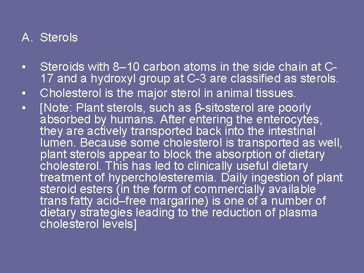 A. Sterols • • • Steroids with 8– 10 carbon atoms in the side