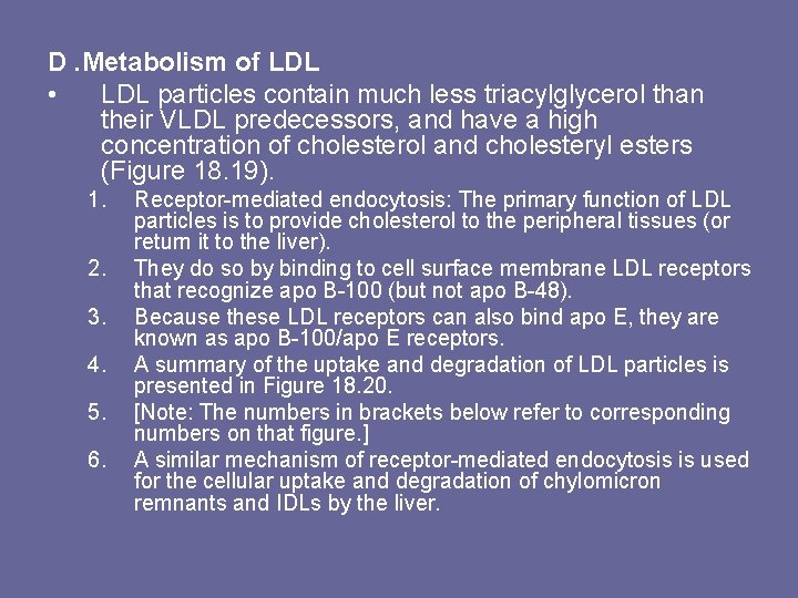 D. Metabolism of LDL • LDL particles contain much less triacylglycerol than their VLDL