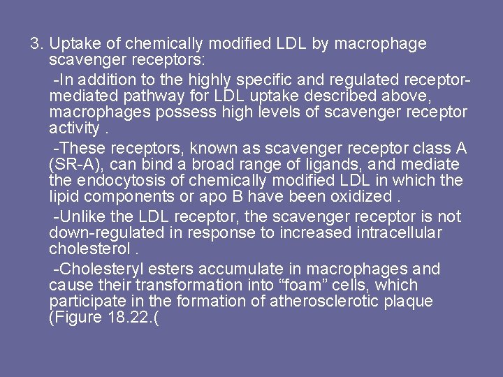 3. Uptake of chemically modified LDL by macrophage scavenger receptors: -In addition to the