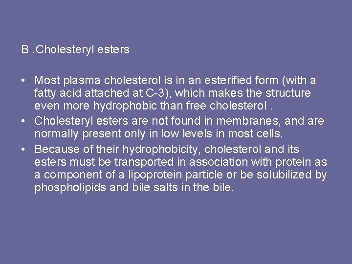 B. Cholesteryl esters • Most plasma cholesterol is in an esterified form (with a