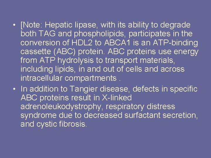  • [Note: Hepatic lipase, with its ability to degrade both TAG and phospholipids,