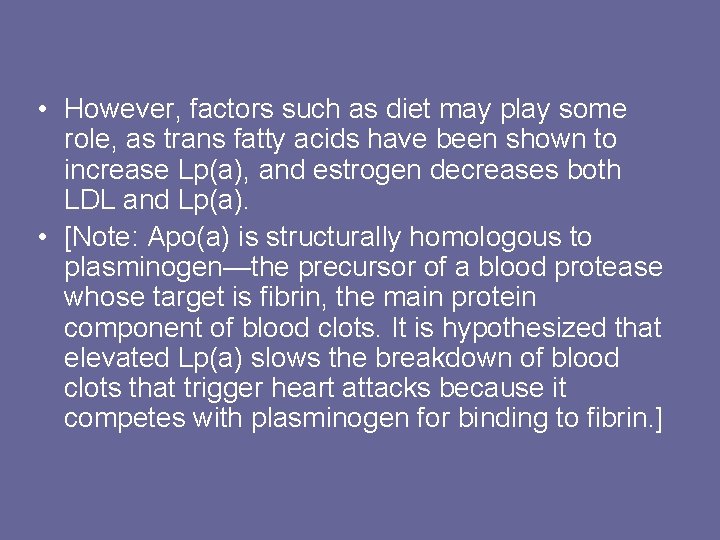  • However, factors such as diet may play some role, as trans fatty