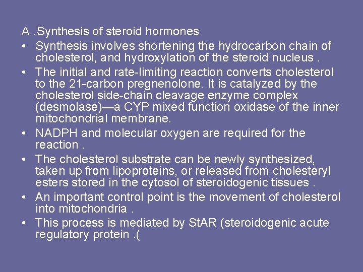 A. Synthesis of steroid hormones • Synthesis involves shortening the hydrocarbon chain of cholesterol,