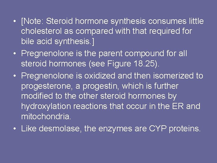  • [Note: Steroid hormone synthesis consumes little cholesterol as compared with that required