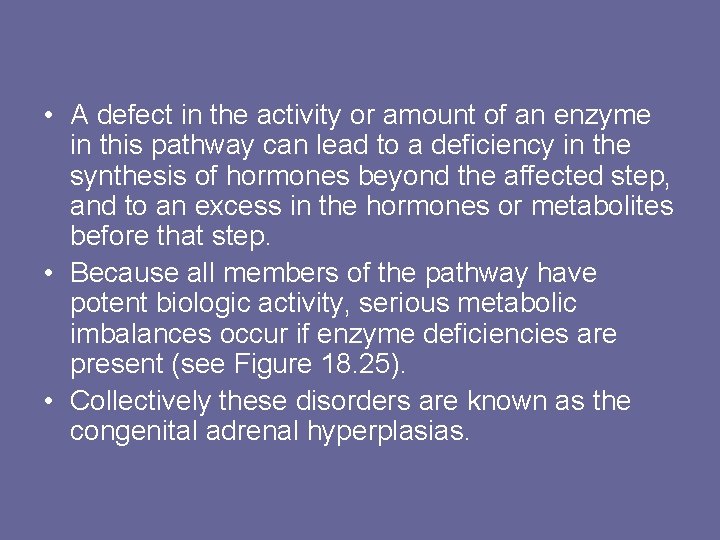  • A defect in the activity or amount of an enzyme in this