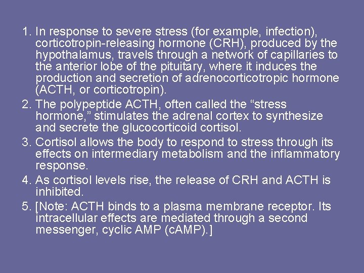 1. In response to severe stress (for example, infection), corticotropin-releasing hormone (CRH), produced by