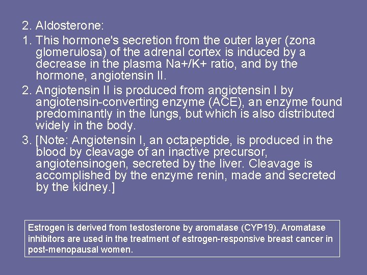 2. Aldosterone: 1. This hormone's secretion from the outer layer (zona glomerulosa) of the