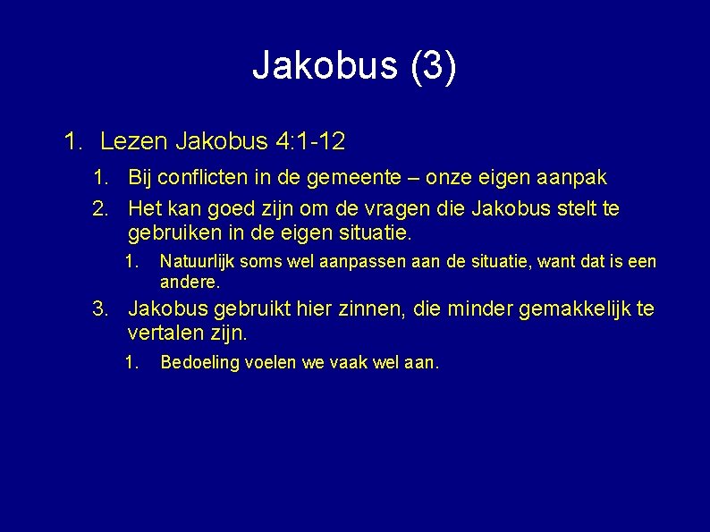 Jakobus (3) 1. Lezen Jakobus 4: 1 -12 1. Bij conflicten in de gemeente