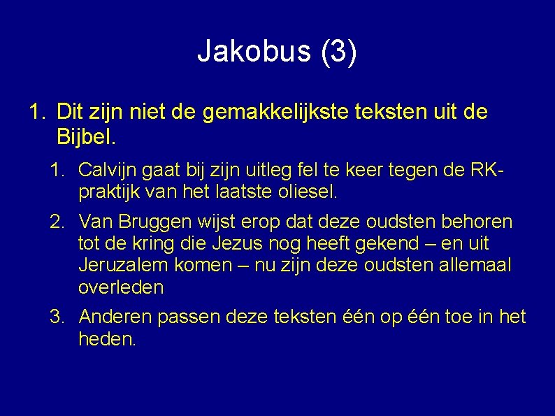 Jakobus (3) 1. Dit zijn niet de gemakkelijkste teksten uit de Bijbel. 1. Calvijn