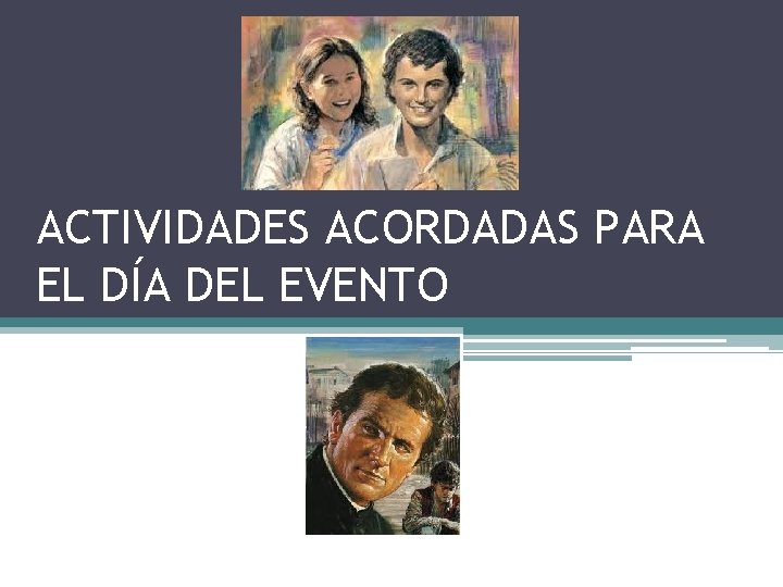 ACTIVIDADES ACORDADAS PARA EL DÍA DEL EVENTO 