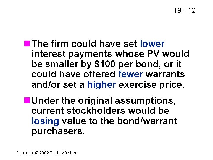 19 - 12 n The firm could have set lower interest payments whose PV