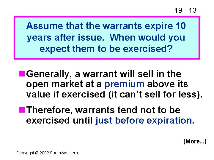 19 - 13 Assume that the warrants expire 10 years after issue. When would