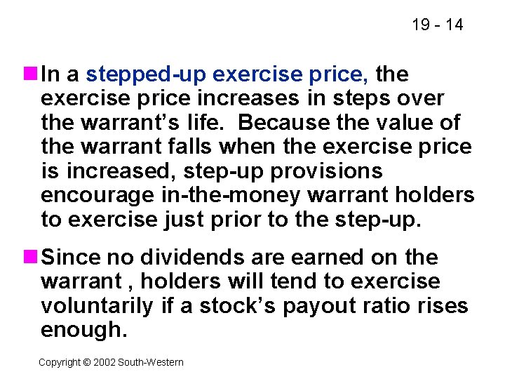 19 - 14 n In a stepped-up exercise price, the exercise price increases in