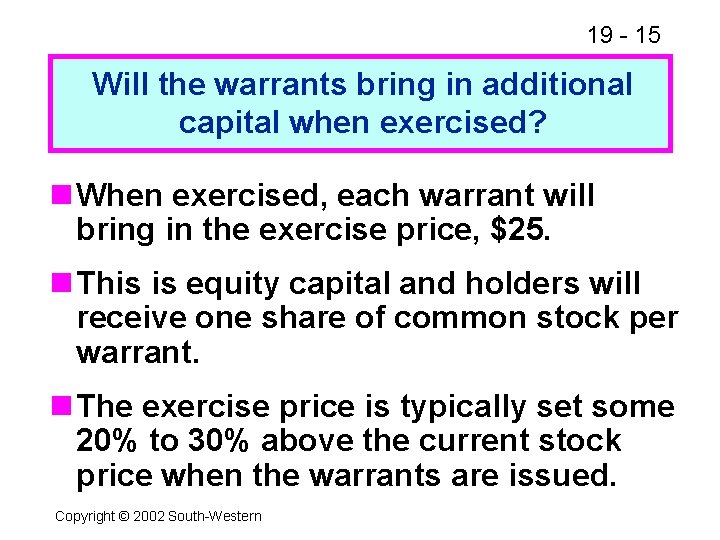 19 - 15 Will the warrants bring in additional capital when exercised? n When