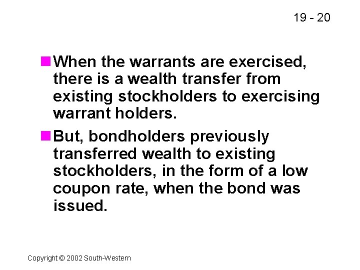 19 - 20 n When the warrants are exercised, there is a wealth transfer