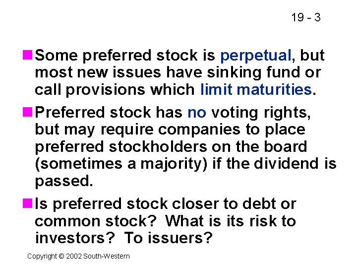 19 - 3 n Some preferred stock is perpetual, but most new issues have