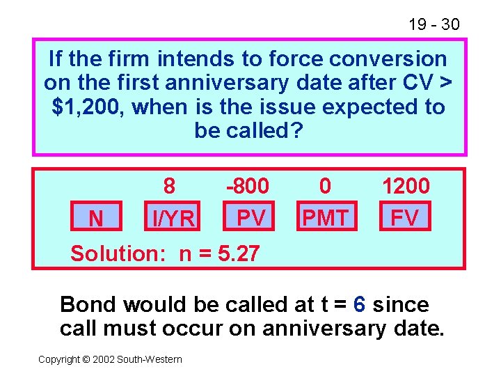 19 - 30 If the firm intends to force conversion on the first anniversary