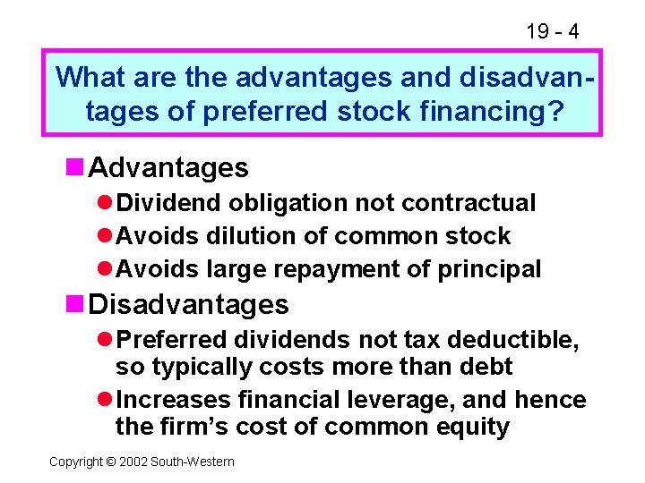 19 - 4 What are the advantages and disadvantages of preferred stock financing? n