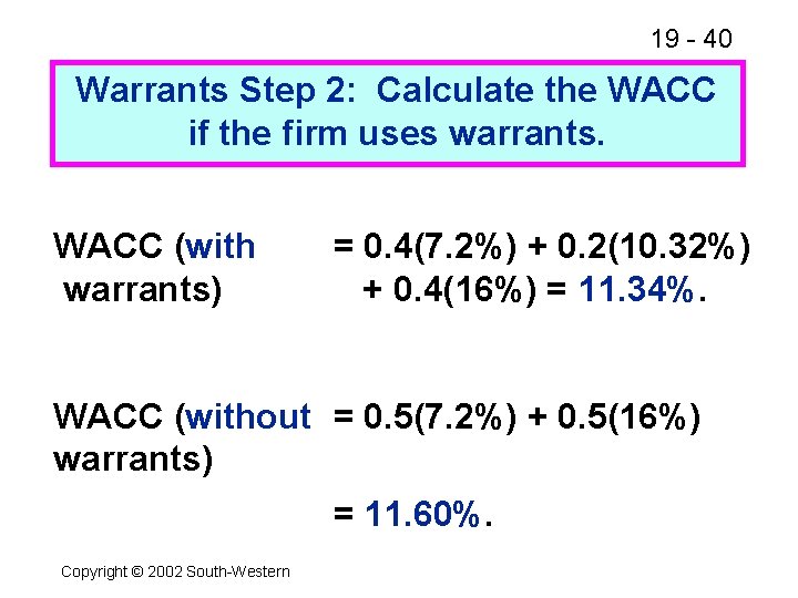 19 - 40 Warrants Step 2: Calculate the WACC if the firm uses warrants.