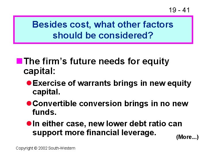 19 - 41 Besides cost, what other factors should be considered? n The firm’s