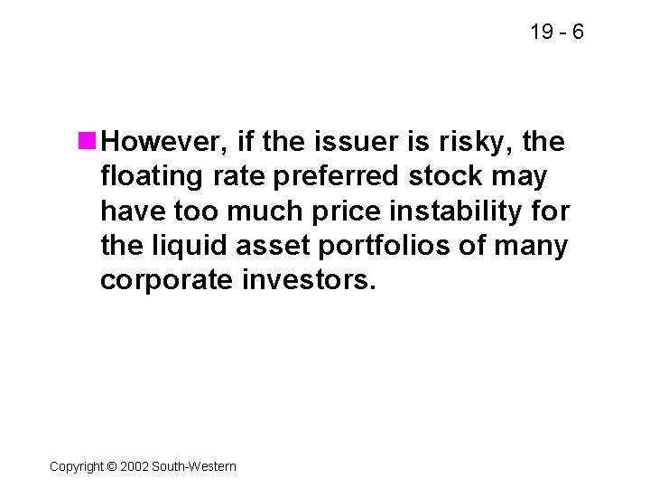 19 - 6 n However, if the issuer is risky, the floating rate preferred