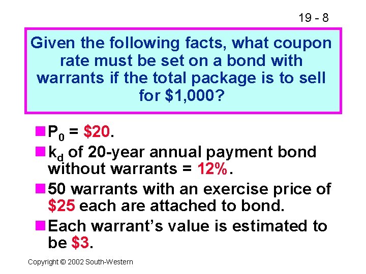 19 - 8 Given the following facts, what coupon rate must be set on