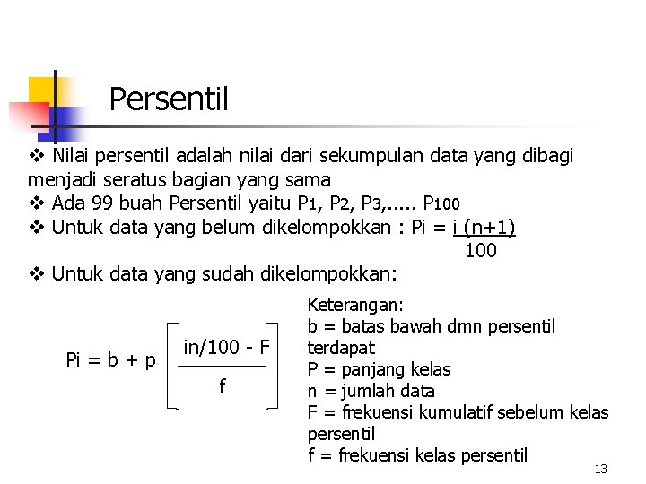 Persentil v Nilai persentil adalah nilai dari sekumpulan data yang dibagi menjadi seratus bagian